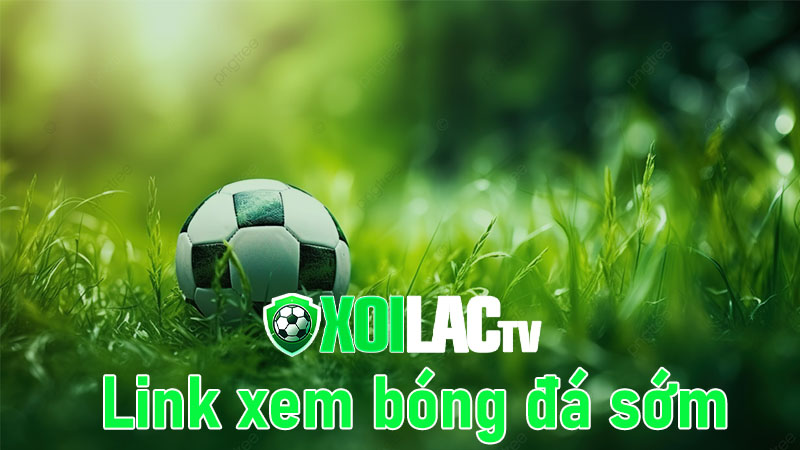 Xoilac TV phát truc tiep bong da hôm nay sớm nhất